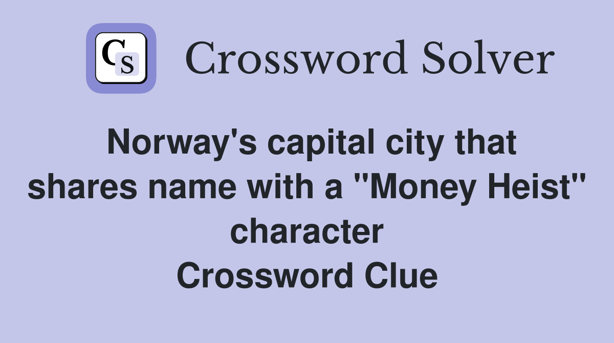 Norway's capital city that shares name with a "Money Heist" character